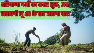 हरियाणा गर्मी का कहर शुरू, अब सताएगी लू 40 के पार जाएगा पारा